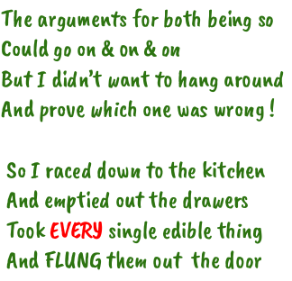 raced to kitchen ,got all food & threw out of door.